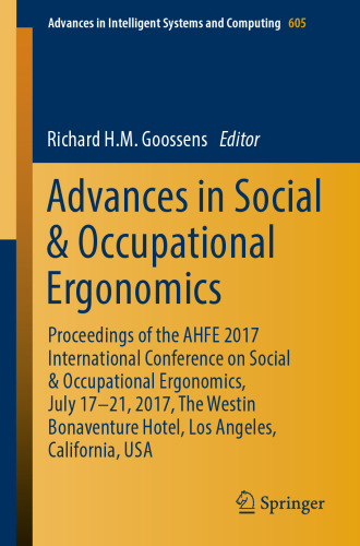 Advances in social & occupational ergonomics : proceedings of the AHFE 2017 International Conference on Social & Occupational Ergonomics, July 17-21, 2017, The Westin Bonaventure Hotel, Los Angeles, California, USA