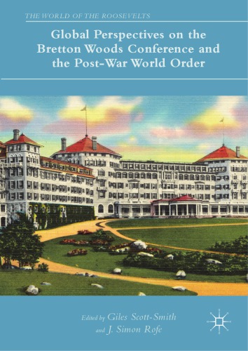 Global perspectives on the Bretton Woods Conference and the post-War World order