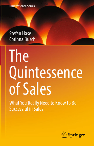 The quintessence of sales : what you really need to know to be successful in sales
