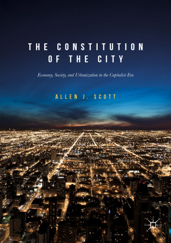 The constitution of the city : economy, society, and urbanization in the capitalist era