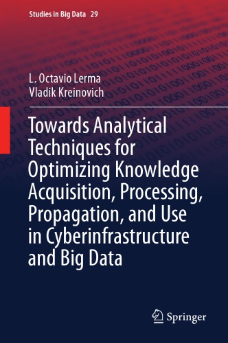 Towards analytical techniques for optimizing knowledge acquisition, processing, propagation, and use in cyberinfrastructure and big data