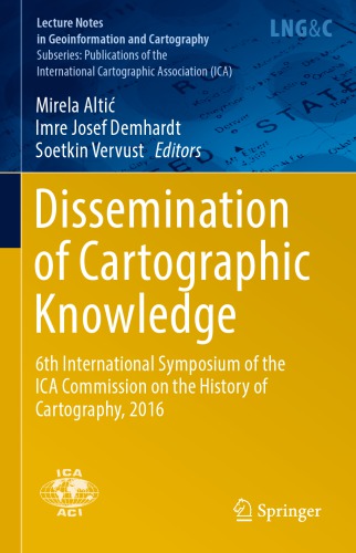 Dissemination of cartographic knowledge : 6th International Symposium of the ICA Commission on the History of Cartography, 2016
