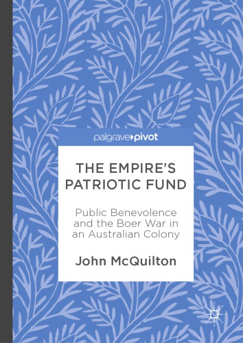 The Empire's Patriotic Fund : Public Benevolence and the Boer War in an Australian Colony