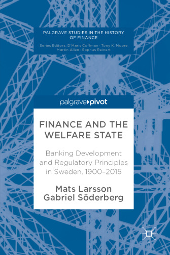 Finance and the welfare state: banking development and regulatory principles in Sweden, 1900–2015