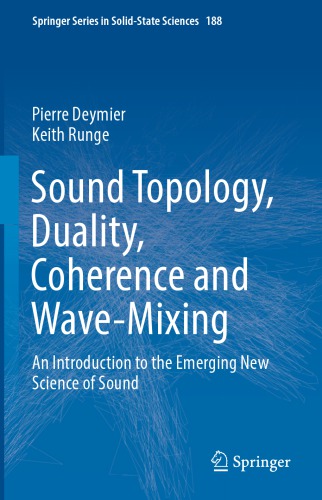 Sound Topology, Duality, Coherence and Wave-mixing : An Introduction to the Emerging New Science of Sound