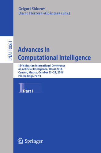 Advances in computational intelligence : 15th Mexican International Conference on Artificial Intelligence, MICAI 2016, Cancún, Mexico, October 23-28, 2016, Proceedings. Part I