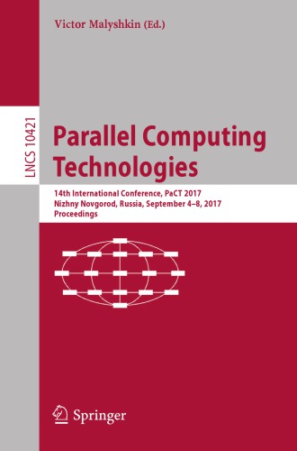 Parallel computing technologies : 14th international conference, PaCT 2017, Nizhny Novgorod, Russia, September 4-8, 2017 : proceedings