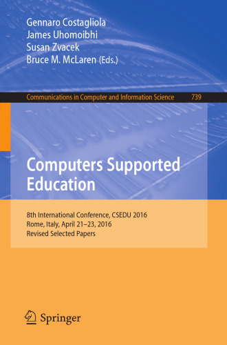 Computers supported education : 8th International Conference, CSEDU 2016, Rome, Italy, April 21-23, 2016, Revised selected papers
