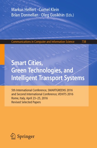 Smart cities, green technologies, and intelligent transport systems : 5th International Conference, SMARTGREENS 2016, and Second International Conference, VEHITS 2016, Rome, Italy, April 23-25, 2016, Revised selected papers