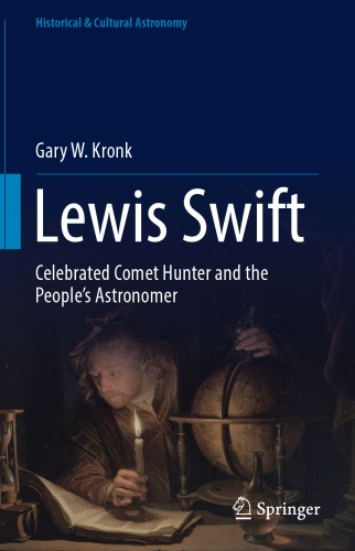 Lewis Swift : celebrated comet hunter and the people's Astronomer