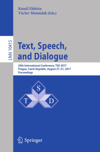Text, speech, and dialogue : 20th international conference, TSD 2017, Prague, Czech Republic, August 27-31, 2017 : proceedings