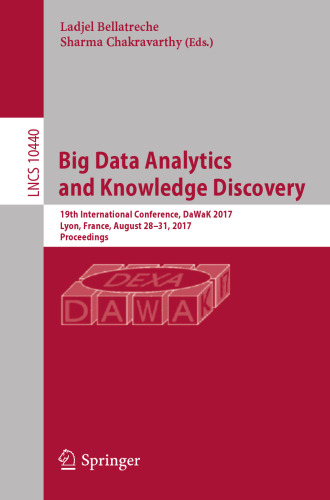Big Data Analytics and Knowledge Discovery: 19th International Conference, DaWaK 2017, Lyon, France, August 28–31, 2017: Proceedings