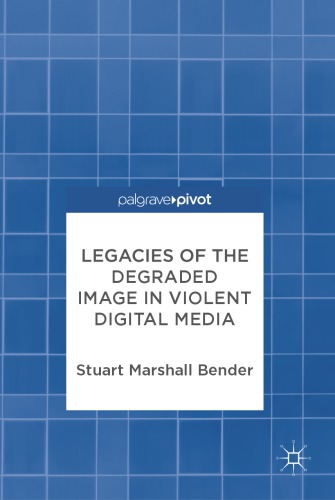 Legacies of the Degraded Image in Violent Digital Media