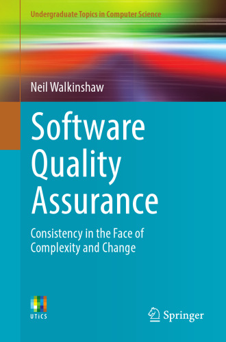 Software quality assurance : consistency in the face of complexity and change