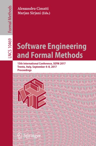 Software engineering and formal methods : 15th International Conference, SEFM 2017, Trento, Italy, September 4?8, 2017, Proceedings
