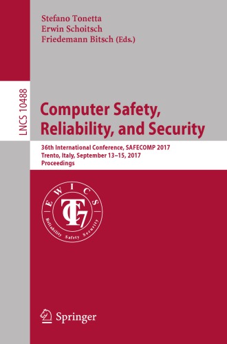 Computer safety, reliability, and security : 36th international conference, SAFECOMP 2017, Trento, Italy, September 13-15, 2017 : proceedings