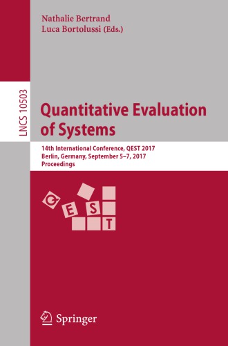 Quantitative evaluation of systems : 14th international conference, QEST 2017, Berlin, Germany, September 5-7, 2017 : proceedings