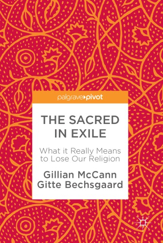 The sacred in exile : what it really means to lose our religion