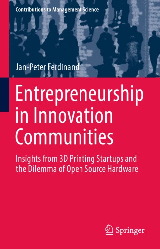 ENTREPRENEURSHIP IN INNOVATION COMMUNITIES : insights from 3d printing startups and the... dilemma of open source hardware