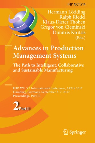 Advances in Production Management Systems. The Path to Intelligent, Collaborative and Sustainable Manufacturing : IFIP WG 5.7 International Conference, APMS 2017, Hamburg, Germany, September 3-7, 2017, Proceedings, Part II