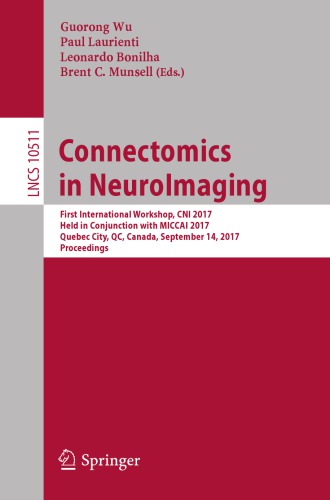 Connectomics in neuroimaging : first International Workshop, CNI 2017, held in conjunction with MICCAI 2017, Quebec City, QC, Canada, September 14, 2017, Proceedings