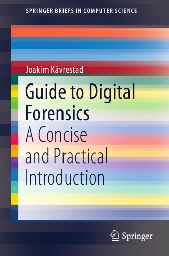 Guide to digital forensics : a concise and practical introduction