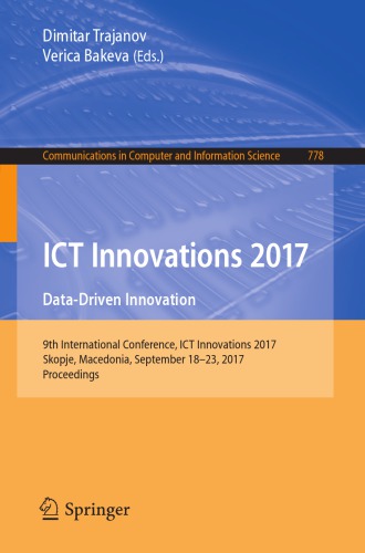 ICT innovations 2017 : data-driven innovation : 9th International Conference, ICT Innovations 2017, Skopje, Macedonia, September 18-23, 2017, Proceedings