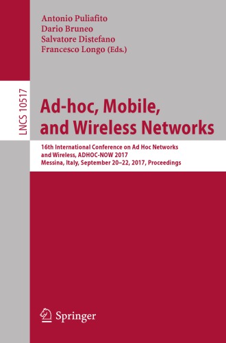 Ad-hoc, mobile, and wireless networks : 16th International Conference on Ad Hoc Networks and Wireless, ADHOC-NOW 2017, Messina, Italy, September 20-22, 2017, Proceedings