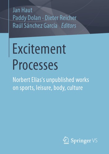 Excitement processes : Norbert Elias's unpublished works on sports, leisure, body, culture