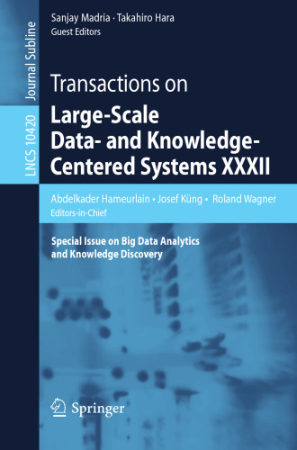 Transactions on Large-Scale Data- and Knowledge-Centered Systems XXXII Special Issue on Big Data Analytics and Knowledge Discovery