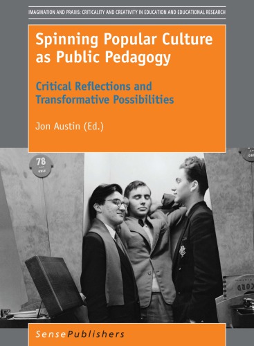 Spinning Popular Culture as Public Pedagogy : Critical Reflections and Transformative Possibilities