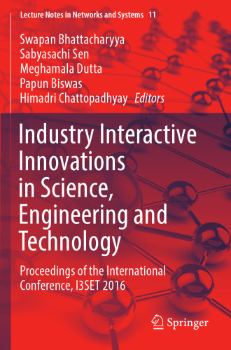 Industry interactive innovations in science, engineering and technology : proceedings of the International Conference, I3SET 2016