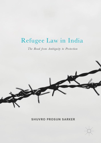 Refugee Law in India : The Road from Ambiguity to Protection