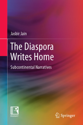 The Diaspora Writes Home : Subcontinental Narratives