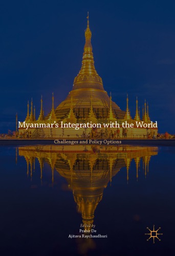Myanmar's integration with the world : challenges and policy options