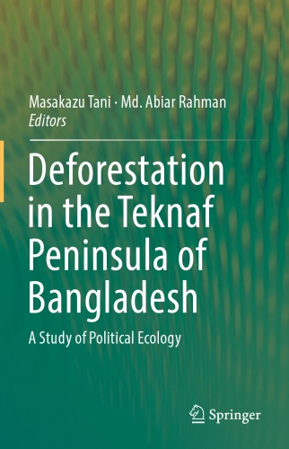Deforestation in the Teknaf Peninsula of Bangladesh : a study of political ecology