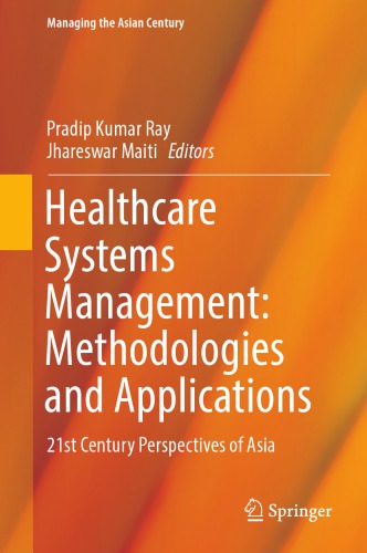 Healthcare systems management : methodologies and applications : 21st century perspectives of Asia