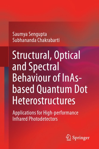 Structural, optical and spectral behaviour of InAs-based quantum dot heterostructures : applications for high-performance infrared photodetectors