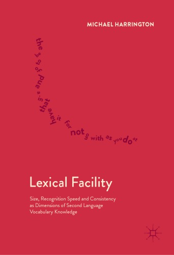 Lexical Facility : Size, Recognition Speed and Consistency as Dimensions of Second Language Vocabulary Knowledge
