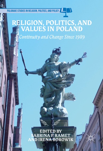 Religion, Politics, and Values in Poland : Continuity and Change Since 1989