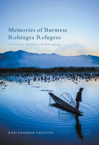 Memories of Burmese Rohingya refugees : contested identity and belonging