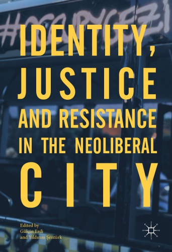 Identity, justice and resistance in the neoliberal city