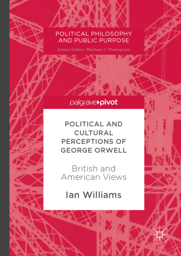 Political and cultural perceptions of George Orwell : British and American views