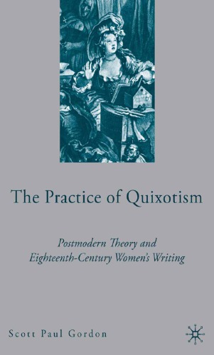 The Practice of Quixotism : Postmodern Theory and Eighteenth-Century Women Writing