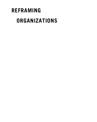 Reframing organizations : artistry, choice and leadership