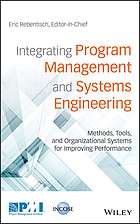 Integrating program management and systems engineering : methods, tools, and organizational systems for improving performance