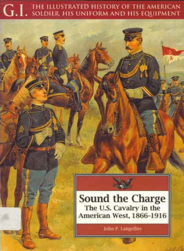 Sound the Charge: The US Cavalry in the American West, 1866–1916