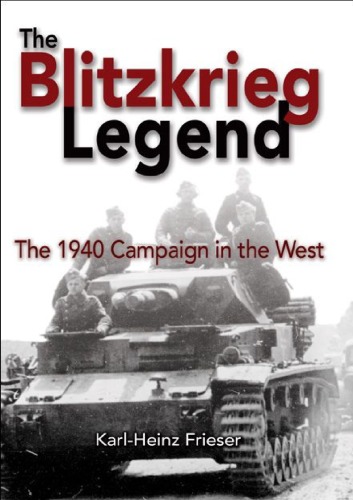 The Blitzkrieg Legend: The 1940 Campaign in the West