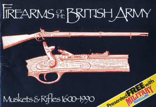 Firearms of the British Army: Muskets - Rifles, 1600-1990