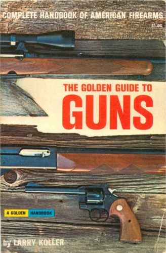 A Golden Guide to Guns: Complete Handbook of American Firearms